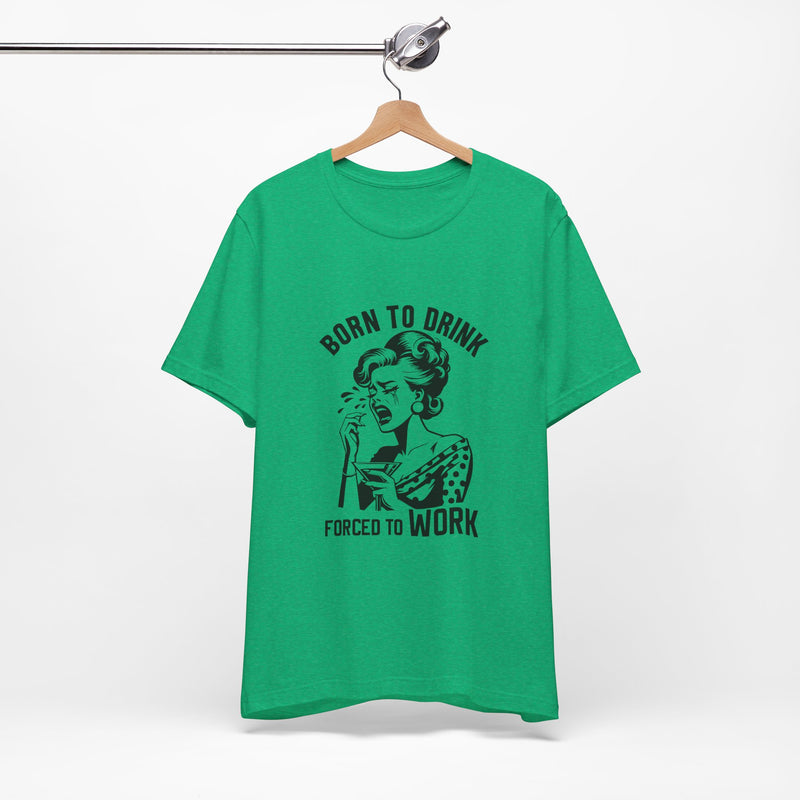 Born to Drink T-Shirt