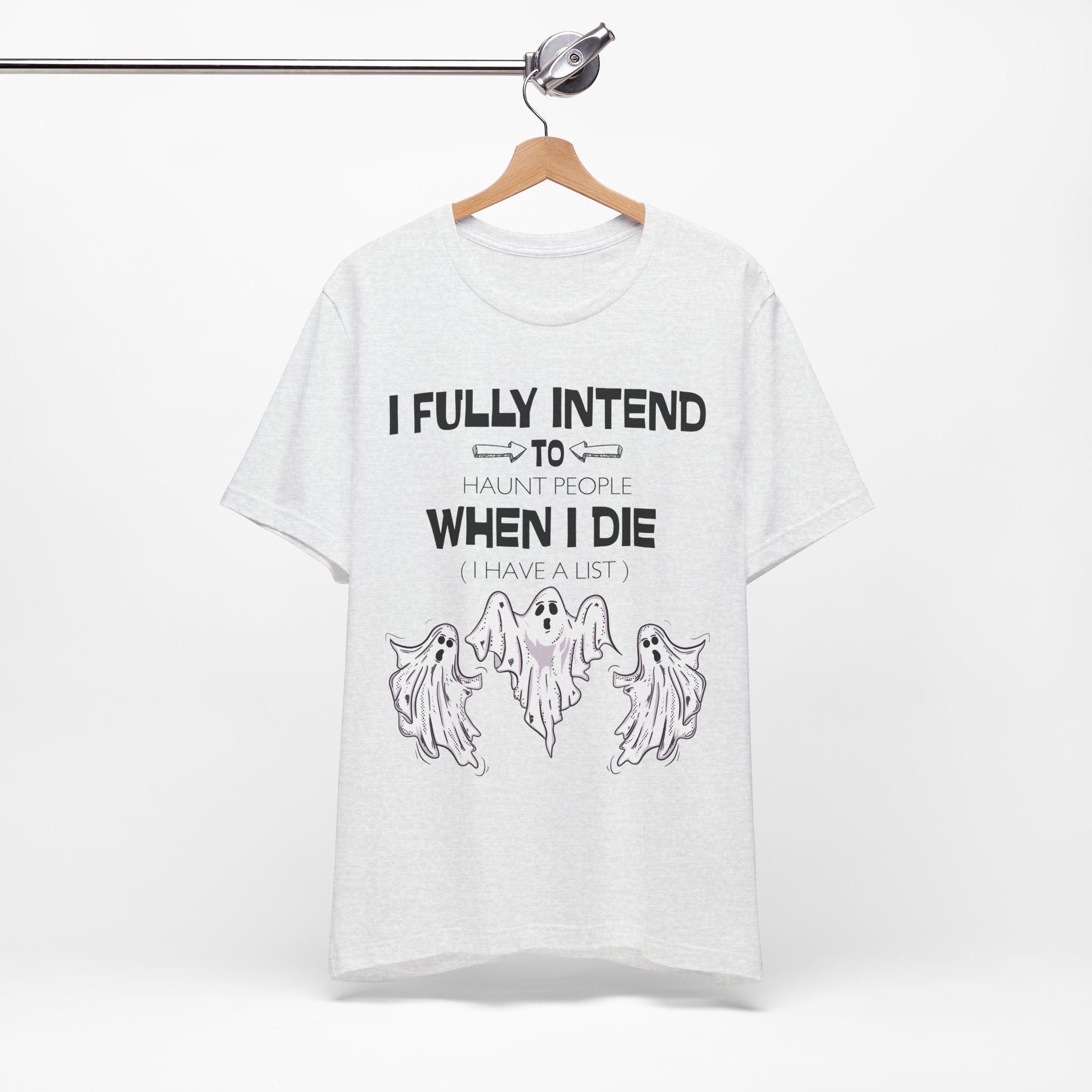 I Fully Intend To Haunt People When I Die T-Shirt