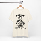 Baking Because Murder is Wrong T-Shirt