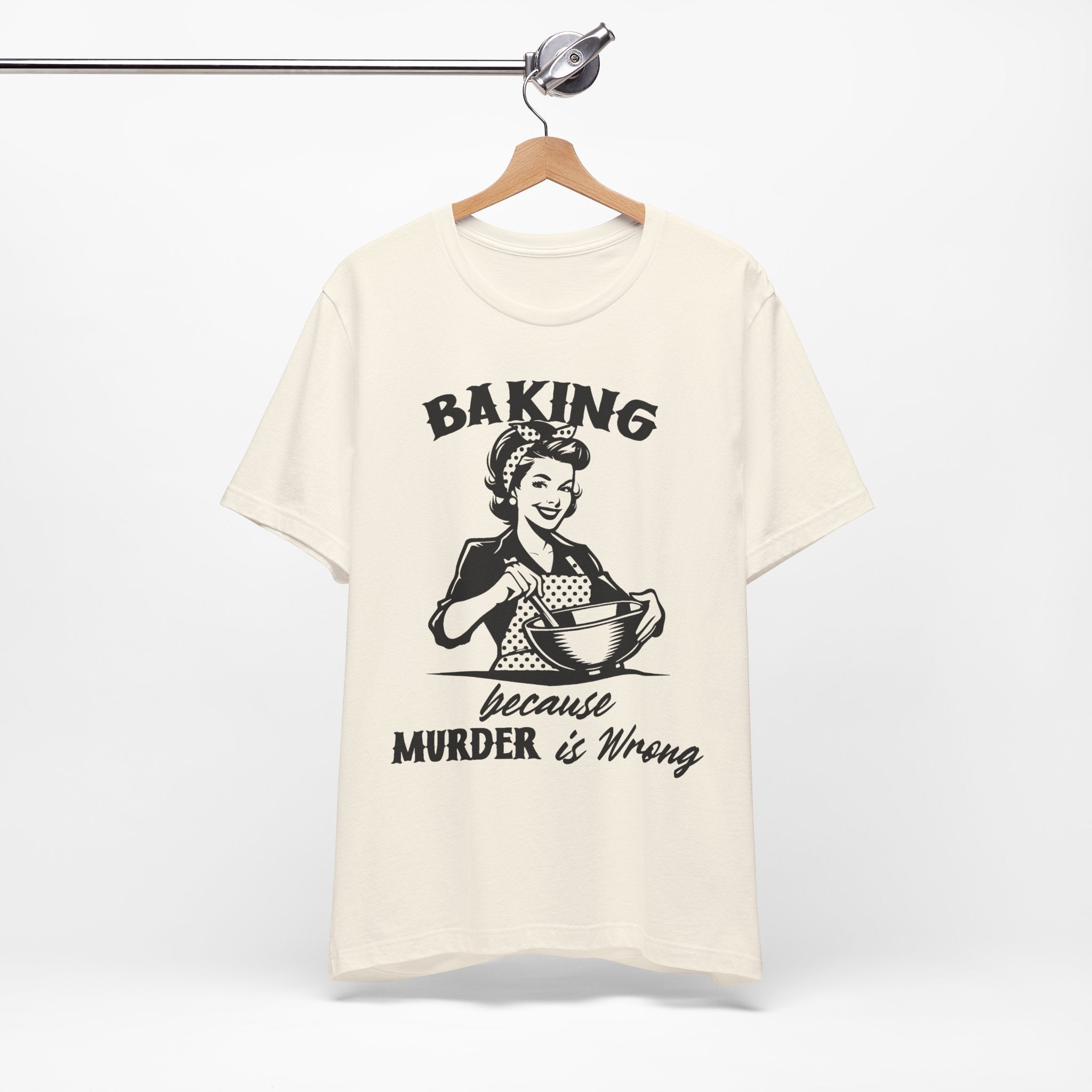 Baking Because Murder is Wrong T-Shirt