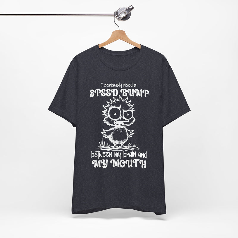 I Seriously Need a Speed Bump T-Shirt