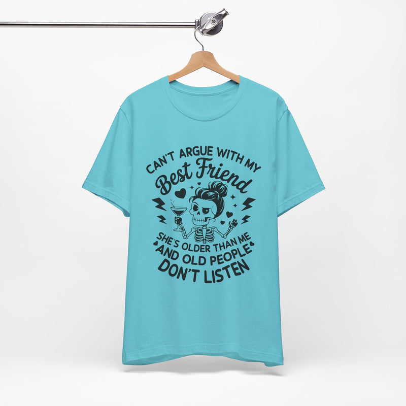 Cant argue with my best friend T-Shirt