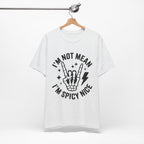I'm Not Mean I'm Spicy Nice T-Shirt