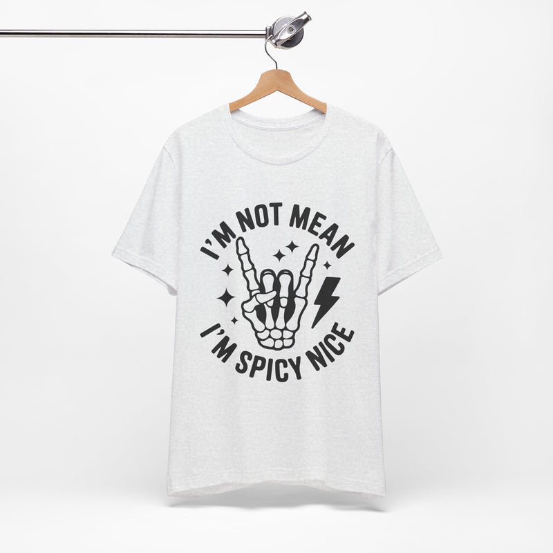 I'm Not Mean I'm Spicy Nice T-Shirt