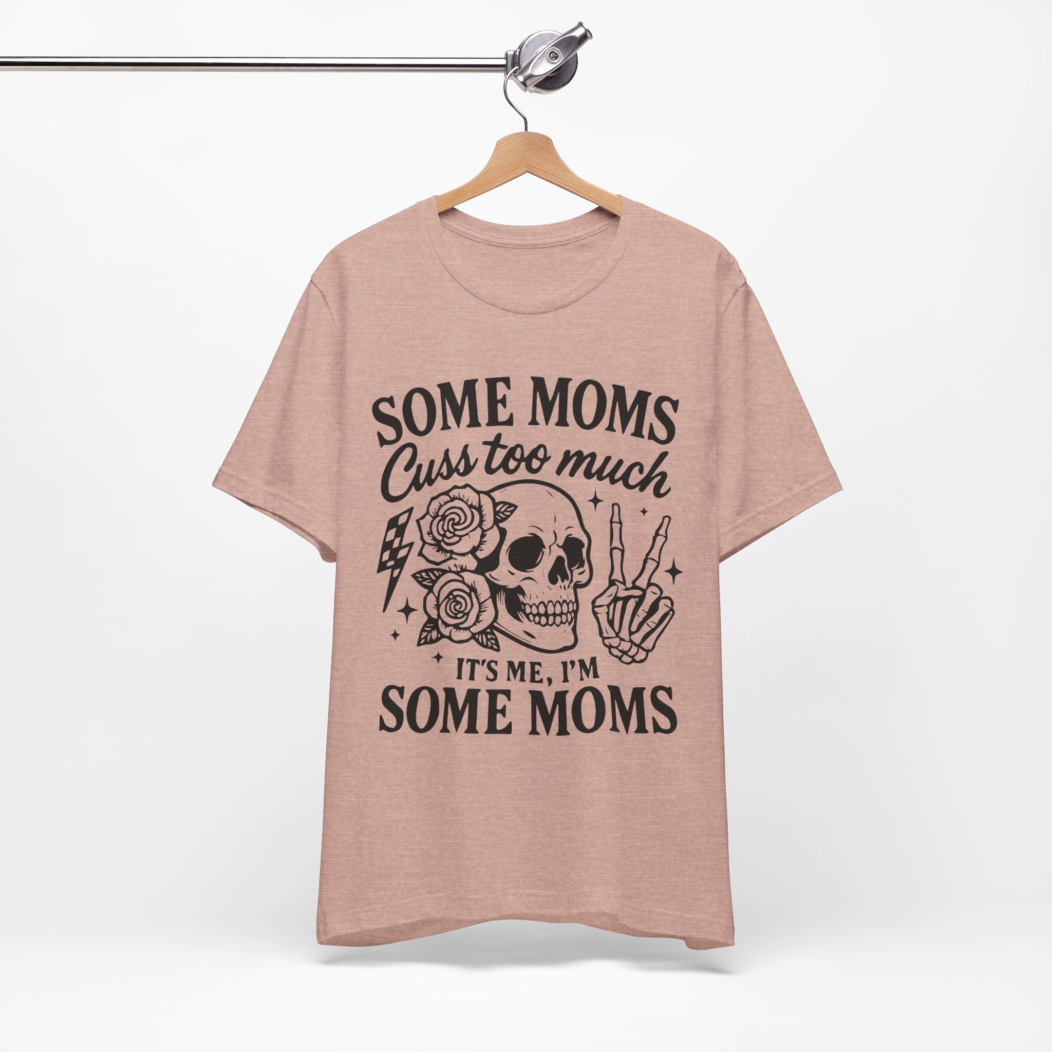 Some Moms Cuss Too Much T-Shirt