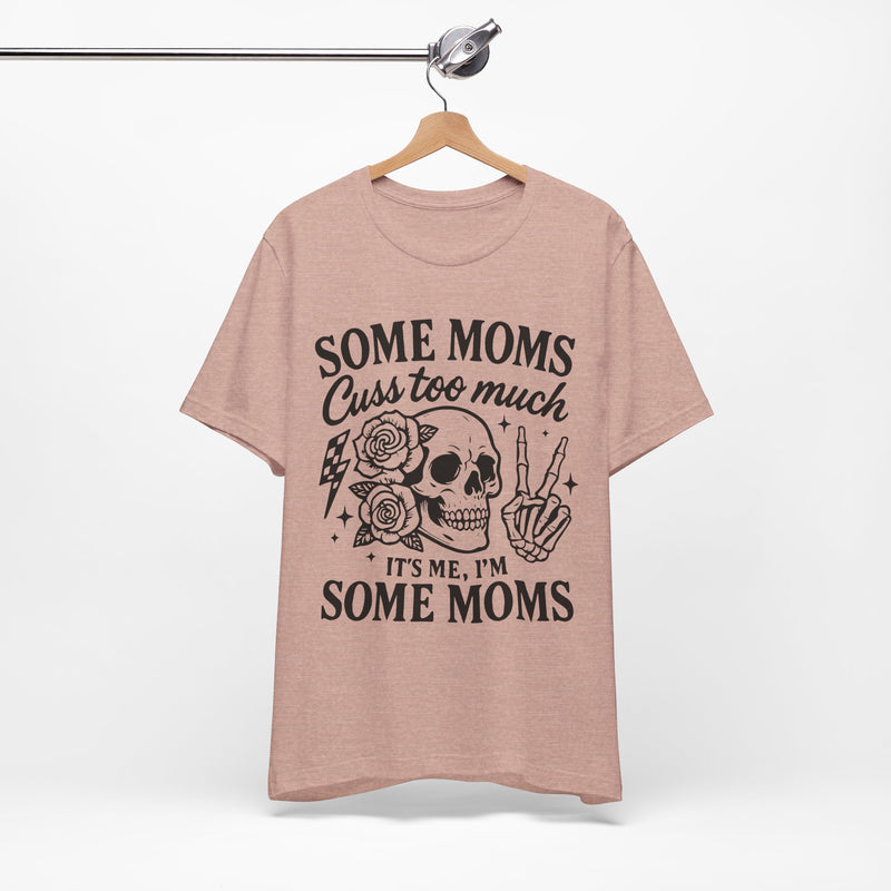 Some Moms Cuss Too Much T-Shirt
