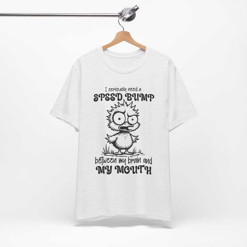 I Seriously Need a Speed Bump T-Shirt