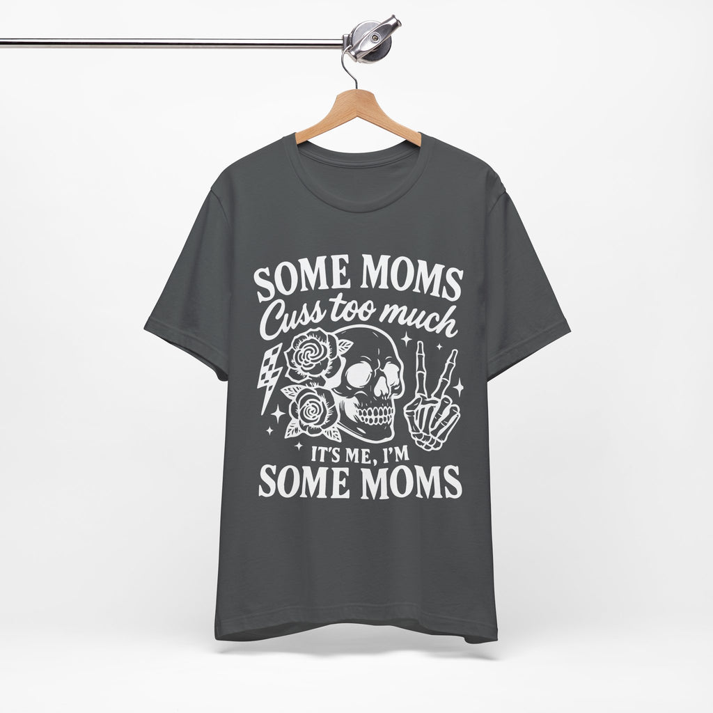 Some Moms Cuss Too Much T-Shirt
