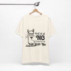 First of All, No. Second of All, Still No. T-Shirt