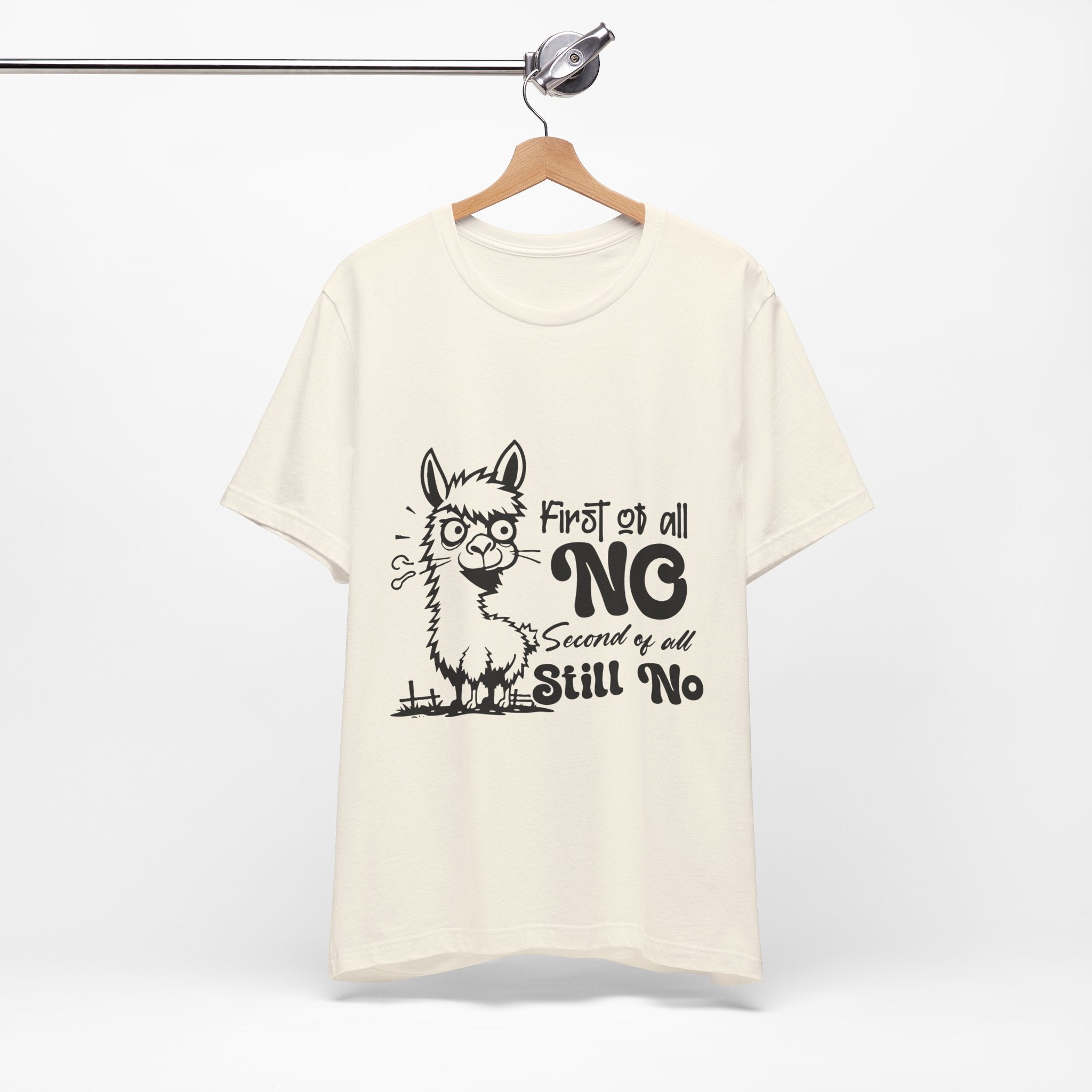 First of All, No. Second of All, Still No. T-Shirt