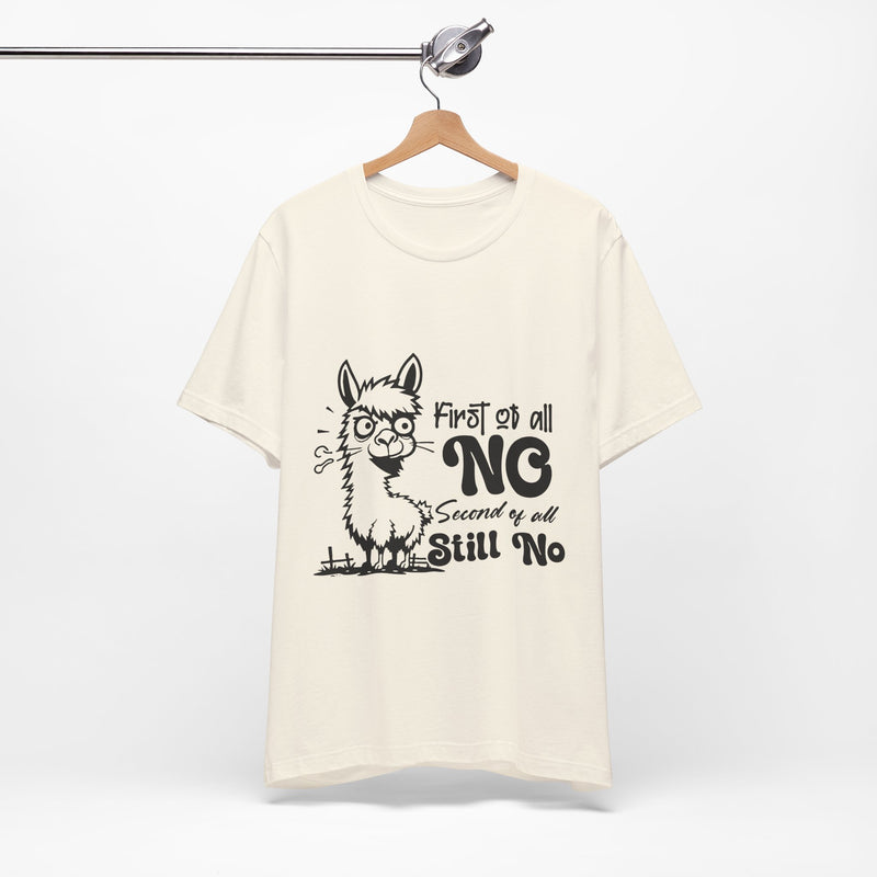 First of All, No. Second of All, Still No. T-Shirt