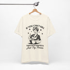 If You Can't Kill T-Shirt