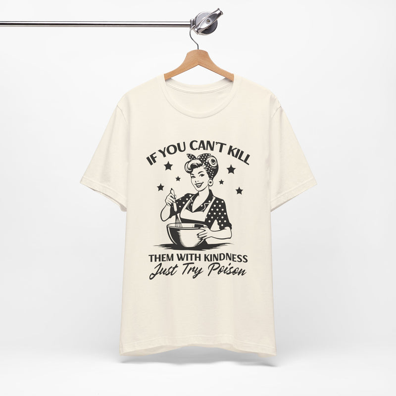 If You Can,t Kill T-Shirt