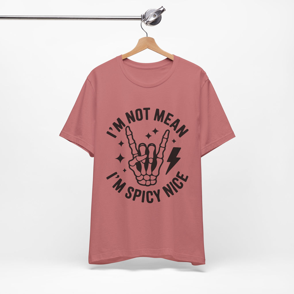 I'm Not Mean I'm Spicy Nice T-Shirt