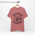 I'm Not Mean I'm Spicy Nice T-Shirt
