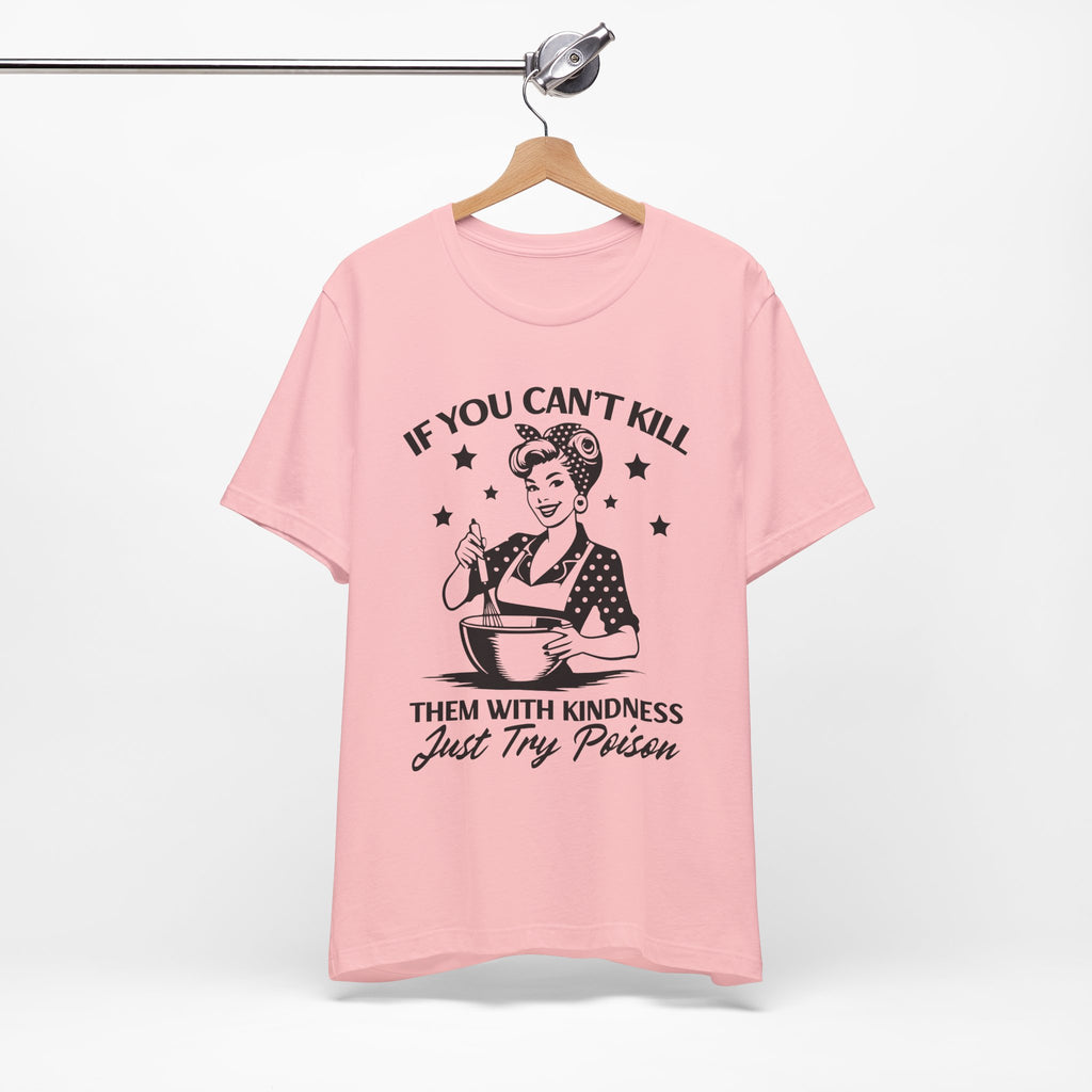 If You Can't Kill T-Shirt