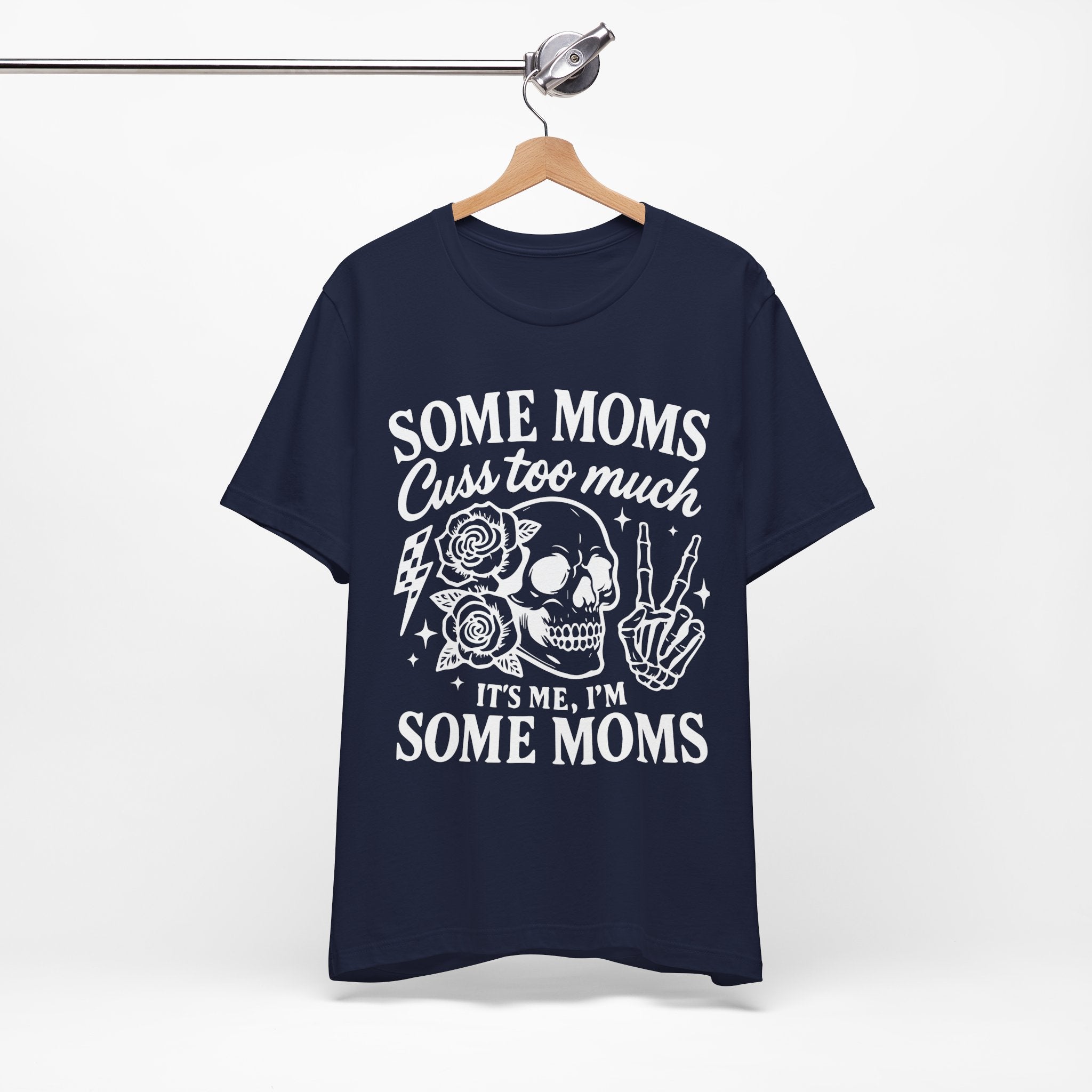 Some Moms Cuss Too Much T-Shirt