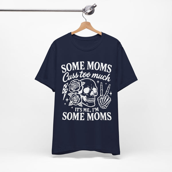 Some Moms Cuss Too Much T-Shirt