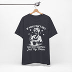 If You Can't Kill T-Shirt