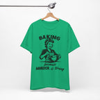 Baking Because Murder is Wrong T-Shirt