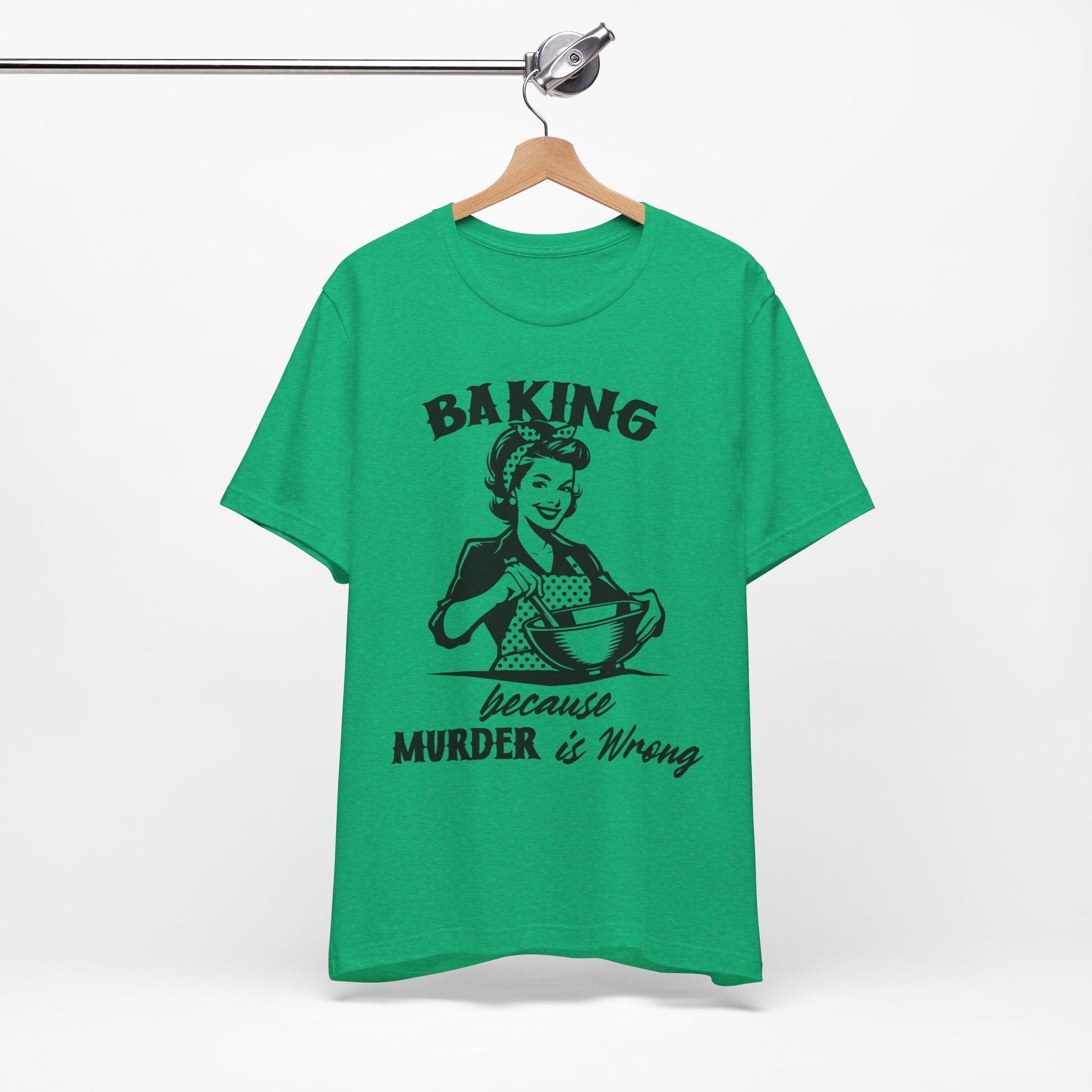 Baking Because Murder is Wrong T-Shirt