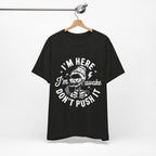 I'm Here I'm Awake T-Shirt