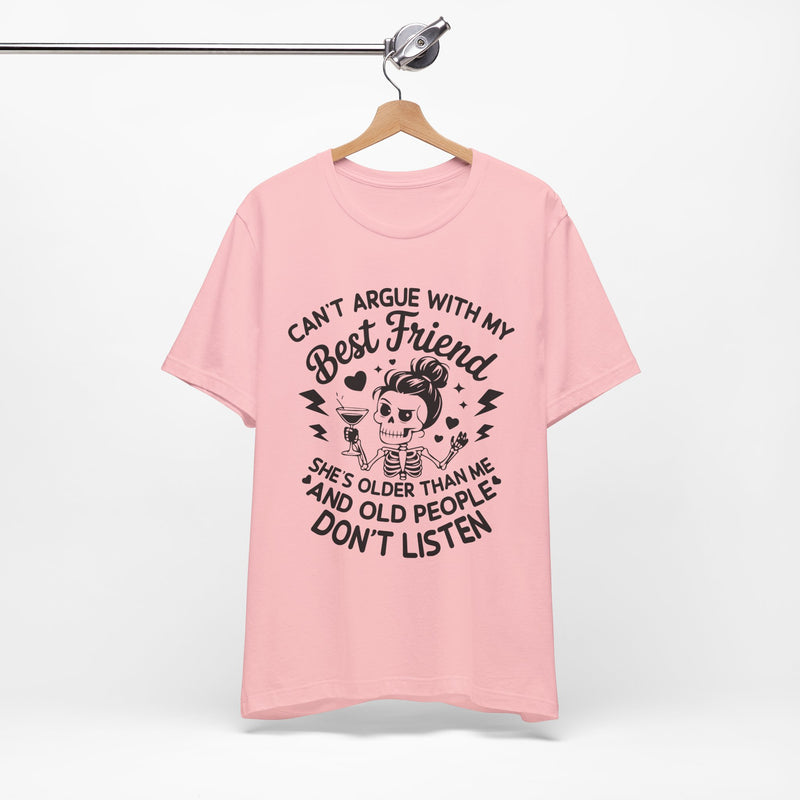 Cant argue with my best friend T-Shirt