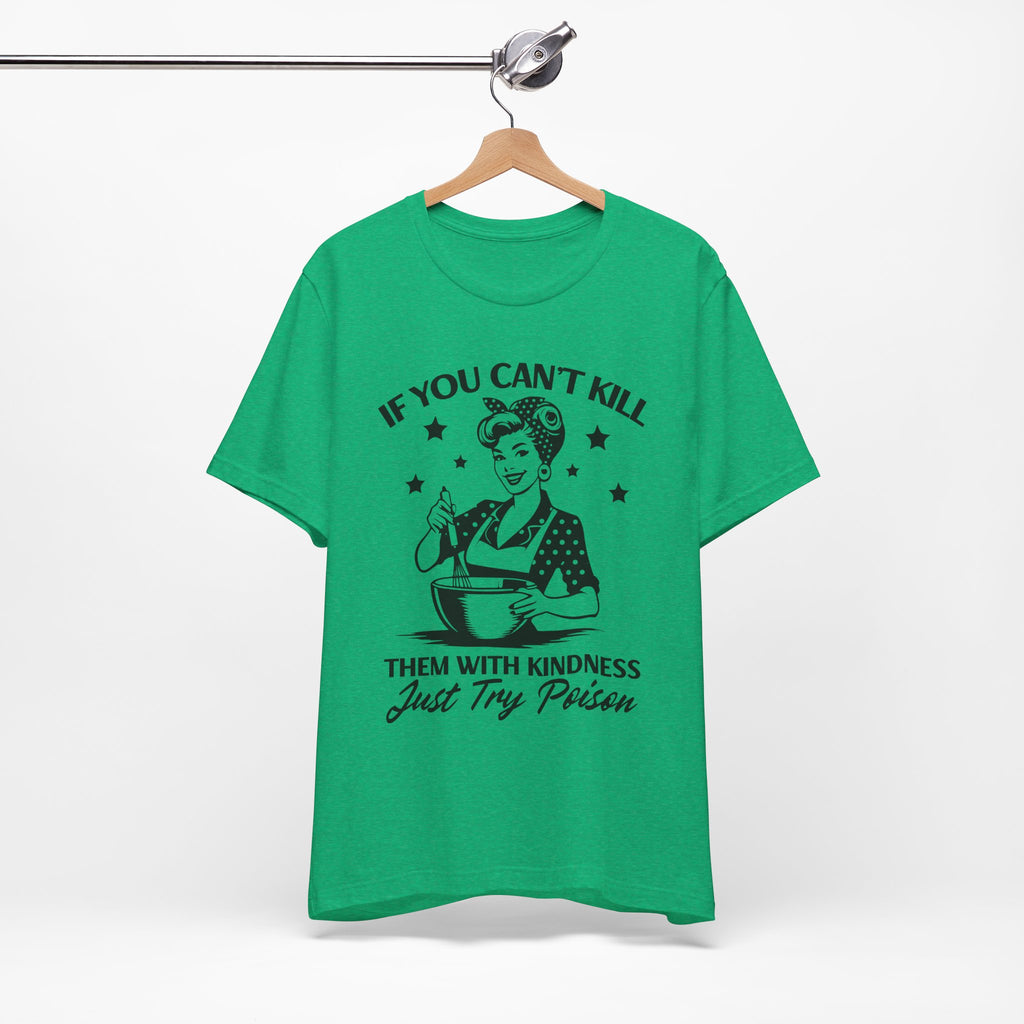 If You Can't Kill T-Shirt