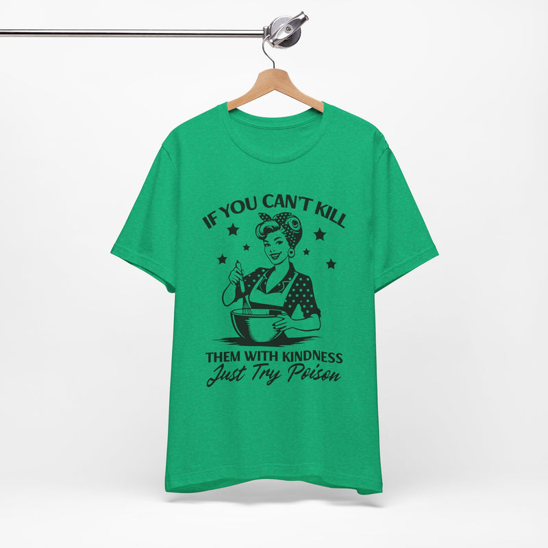 If You Can,t Kill T-Shirt