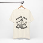 Please Hold I'm Mentally Buffering T-Shirt
