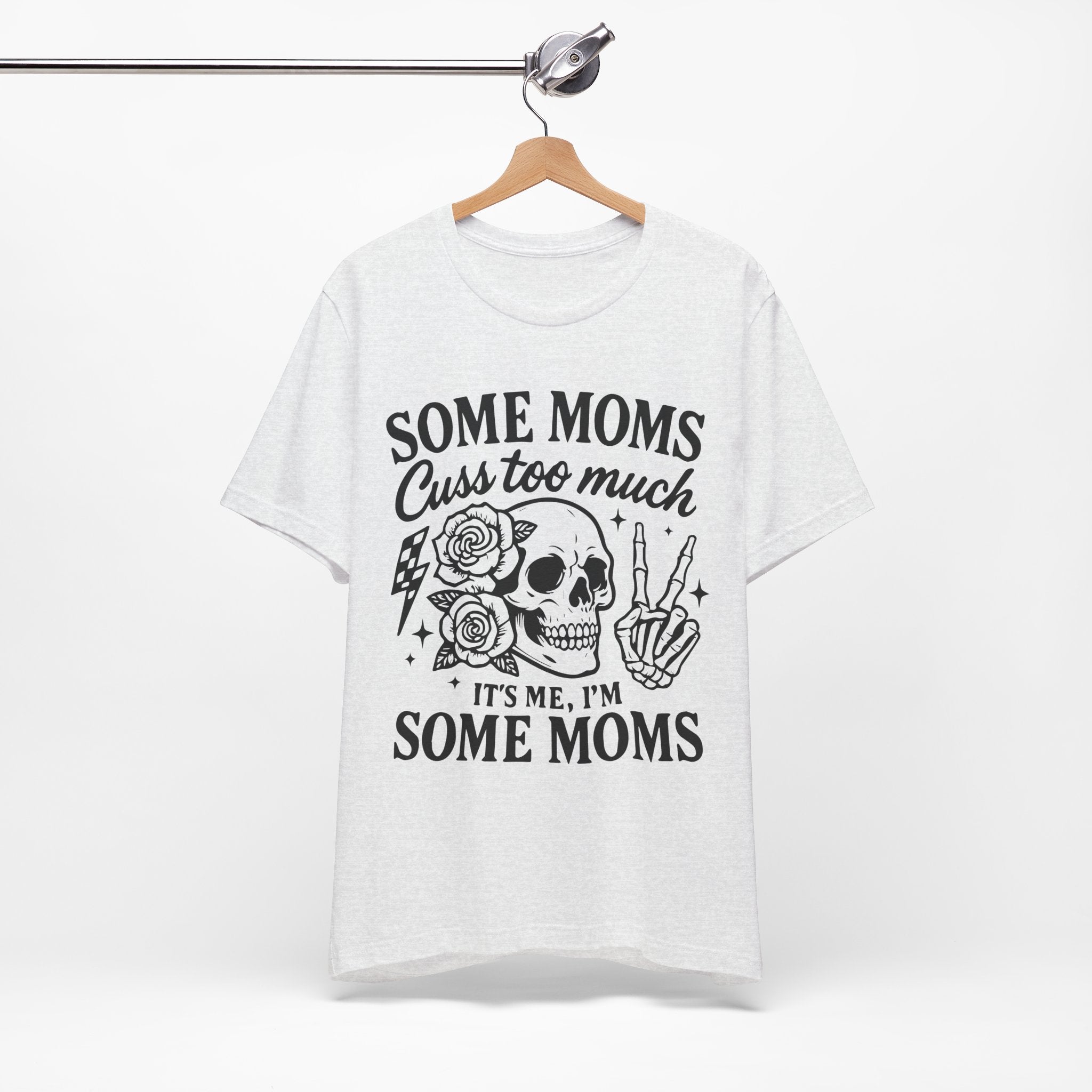 Some Moms Cuss Too Much T-Shirt