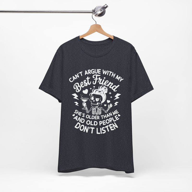 Cant argue with my best friend T-Shirt