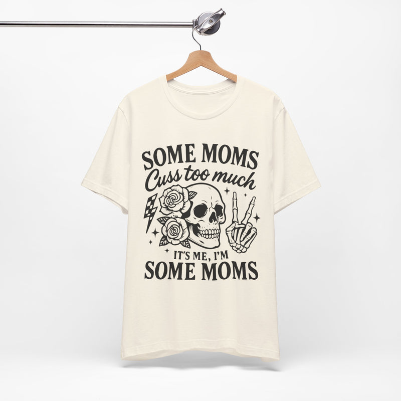Some Moms Cuss Too Much T-Shirt