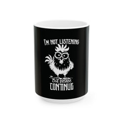 I,m Not Listening Mug