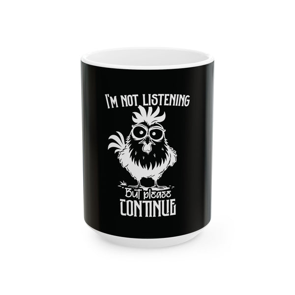 I,m Not Listening Mug