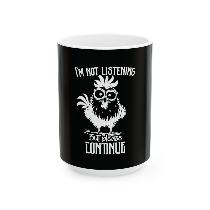 I,m Not Listening Mug