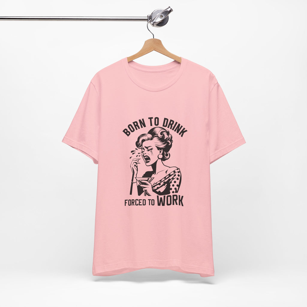 Born to Drink T-Shirt