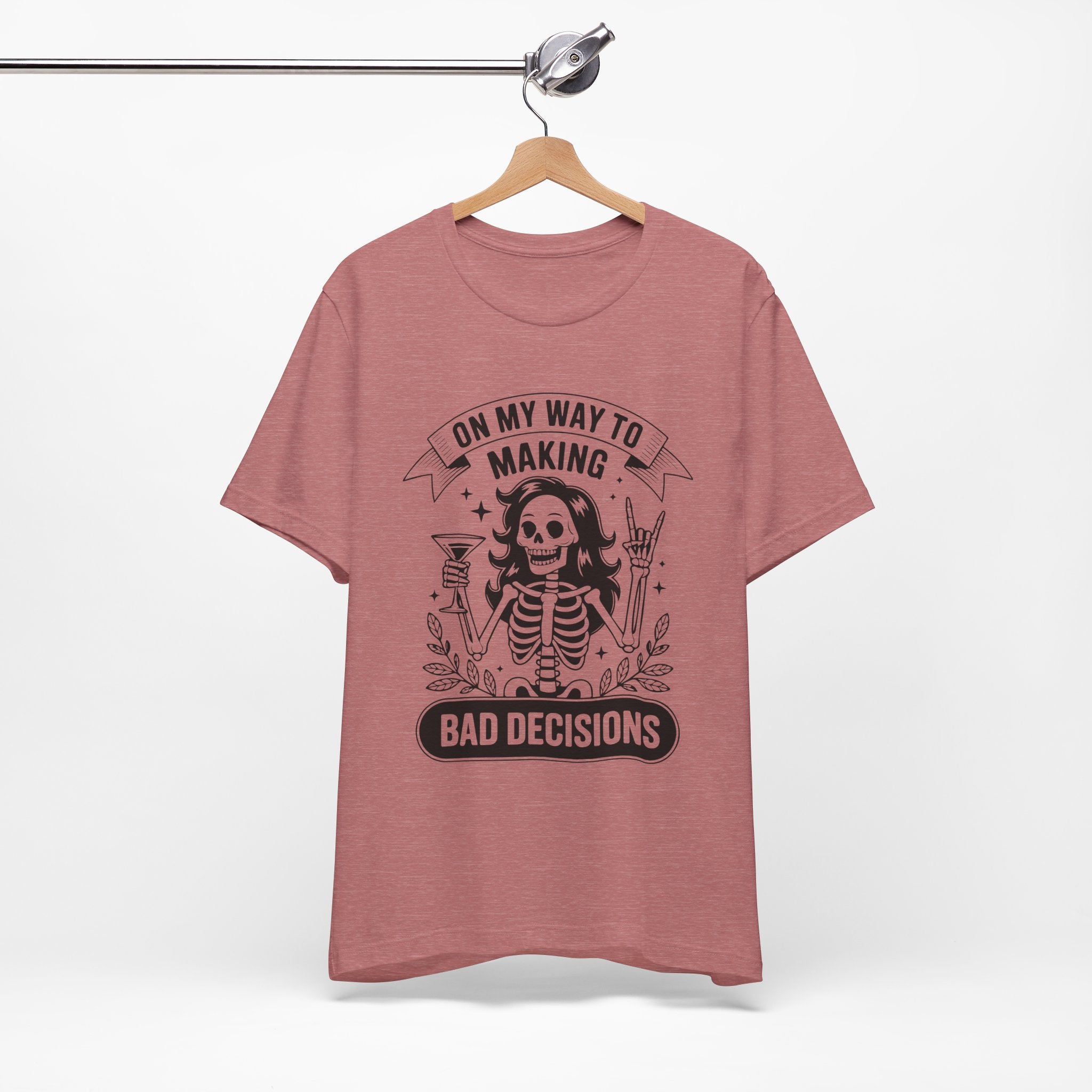 On My Way To Making Bad Decisions T-Shirt
