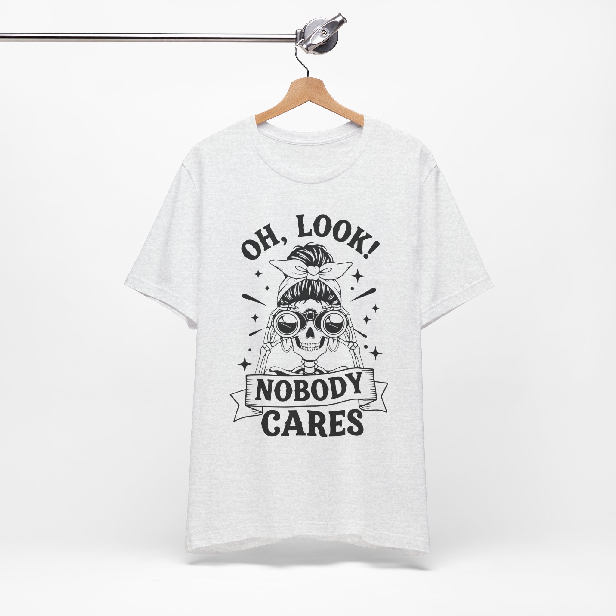 Oh Look Nobody Cares T-Shirt