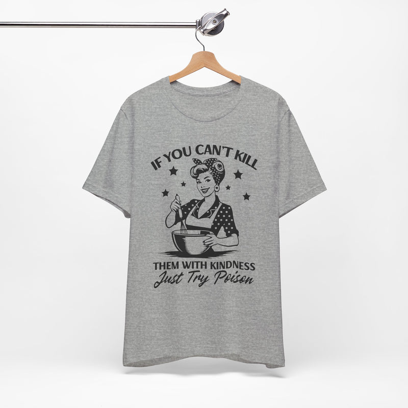 If You Can,t Kill T-Shirt