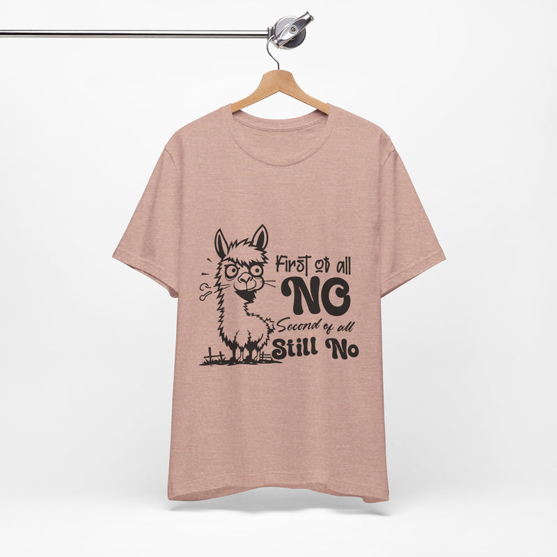 First of All, No. Second of All, Still No. T-Shirt