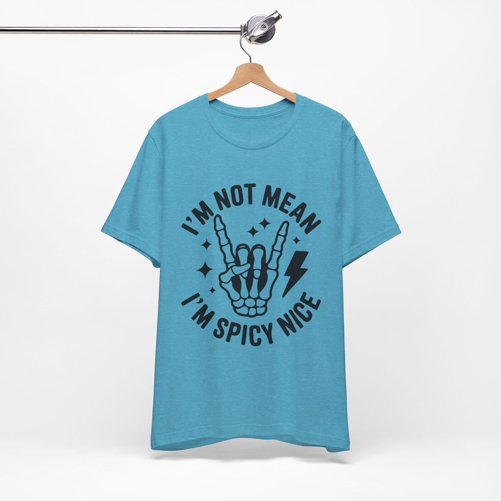 I'm Not Mean I'm Spicy Nice T-Shirt
