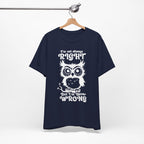 I’m Not Always Right, But I’m Never Wrong T-Shirt