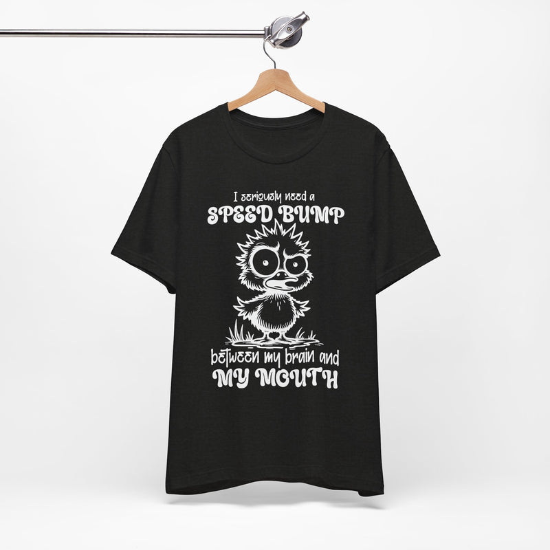 I Seriously Need a Speed Bump T-Shirt