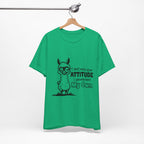I Don't Need Your Attitude T-Shirt