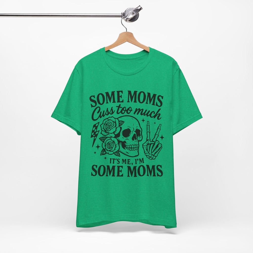 Some Moms Cuss Too Much T-Shirt
