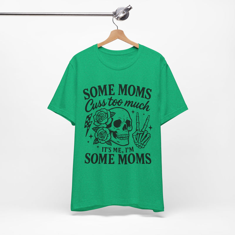 Some Moms Cuss Too Much T-Shirt