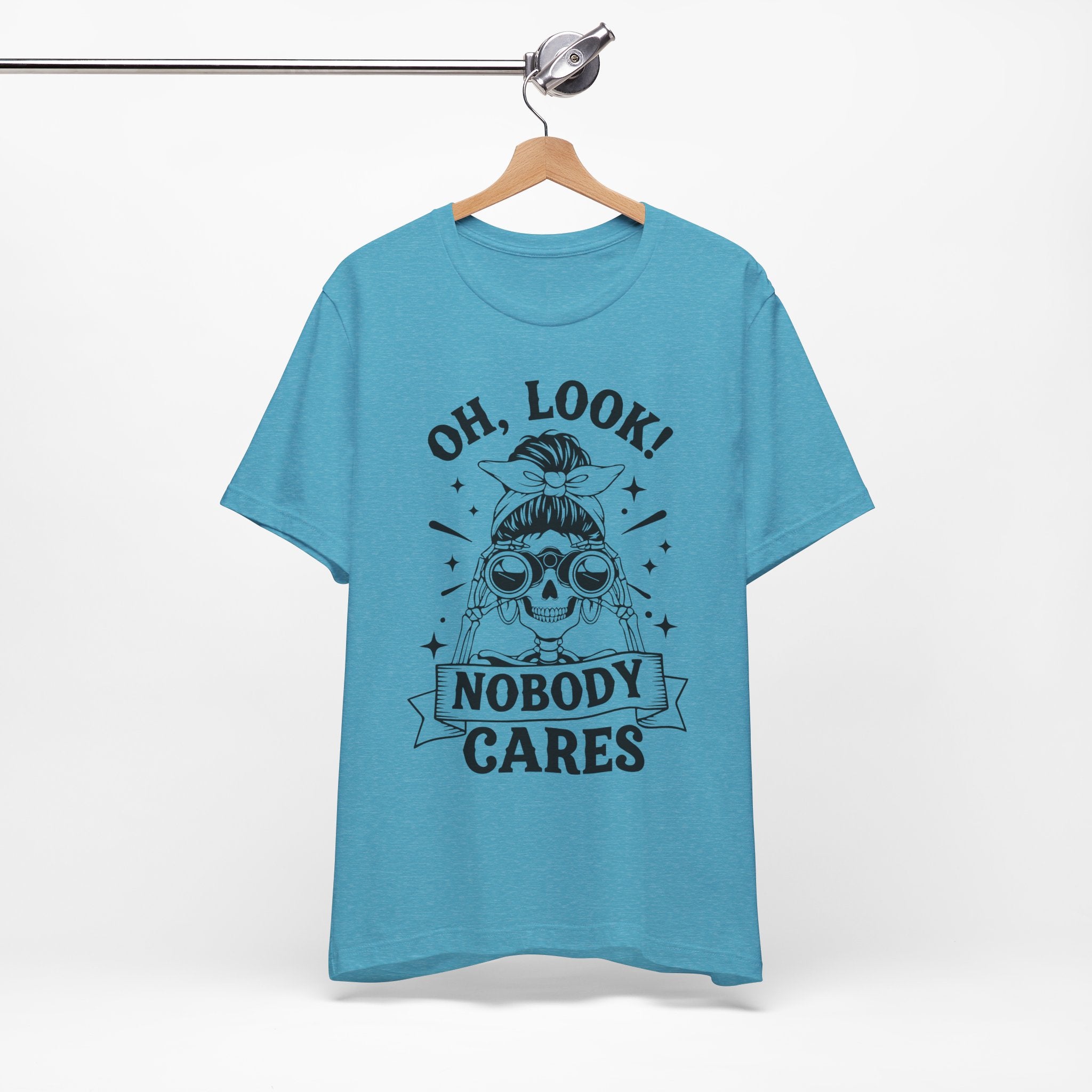 Oh Look Nobody Cares T-Shirt