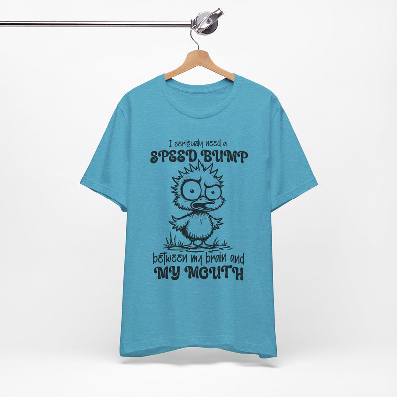 I Seriously Need a Speed Bump T-Shirt