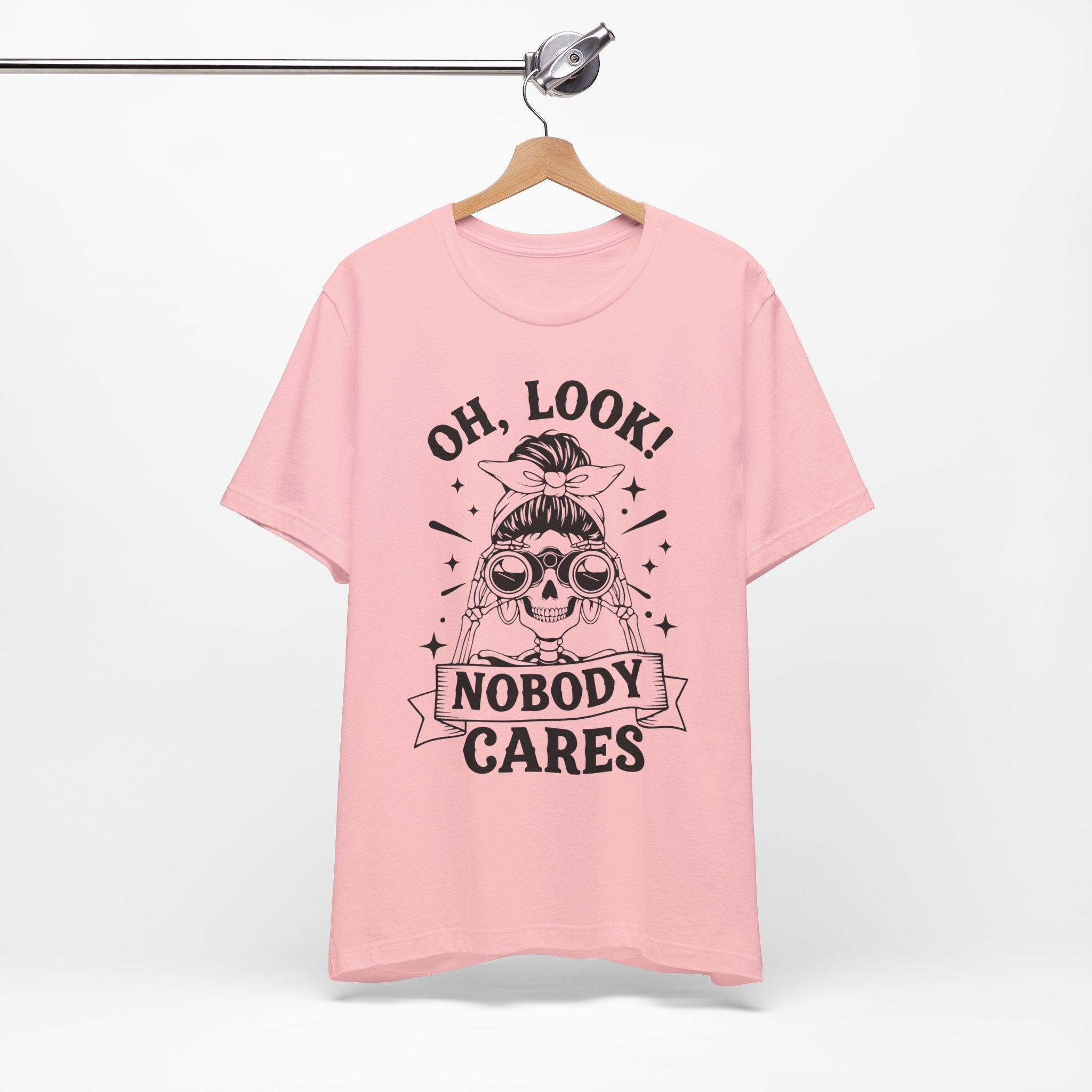 Oh Look Nobody Cares T-Shirt